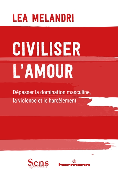 Civiliser l'amour, Dépasser la domination masculine, la violence et le harcèlement (9791037040978-front-cover)