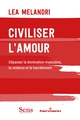 Civiliser l'amour, Dépasser la domination masculine, la violence et le harcèlement (9791037040978-front-cover)