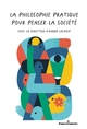 La philosophie pratique pour penser la société (9791037009289-front-cover)