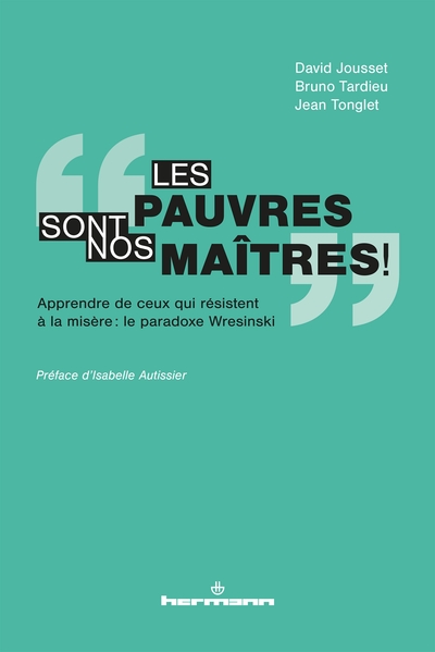 « Les pauvres sont nos maîtres ! », Apprendre de ceux qui résistent à la misère : le paradoxe Wresinski (9791037001580-front-cover)