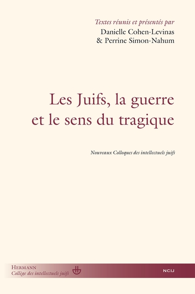 Les Juifs, la guerre et le sens du tragique, Nouveaux colloques des intellectuels juifs (9791037046574-front-cover)