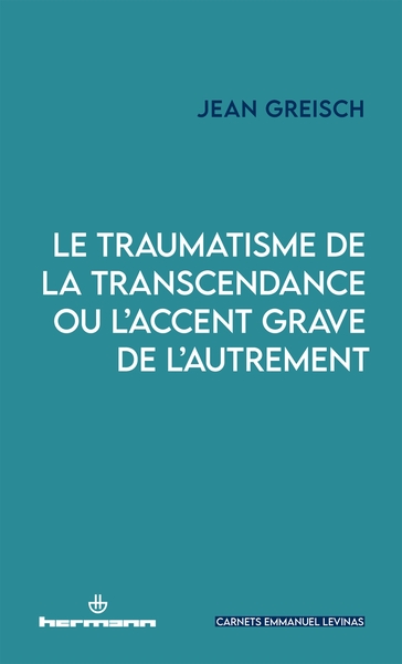 Le traumatisme de la transcendance ou l'accent grave de l'autrement (9791037046697-front-cover)