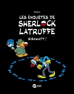 Les enquêtes de Sherlock Latruffe, Tome 01, Gigawatt ! (9782745968517-front-cover)