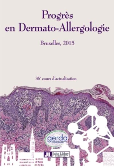 Progrès en Dermato-Allergologie - GERDA Bruxelles 2015, 36e cours d'actualisation. (9782742014255-front-cover)