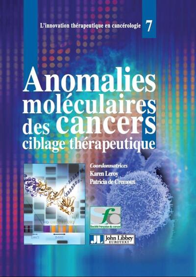 Anomalies moléculaires des cancers : ciblage thérapeutique (9782742012657-front-cover)