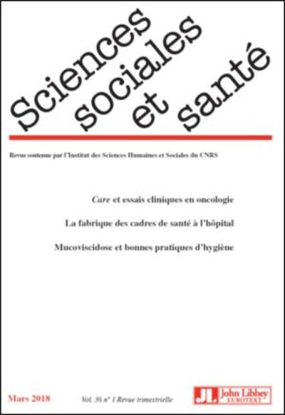 Revue Sciences Sociales et Santé. Vol 36 - N°1 - Mars 2018, Care et essais cliniques en onologie. La fabrique des cadres de sant (9782742015580-front-cover)