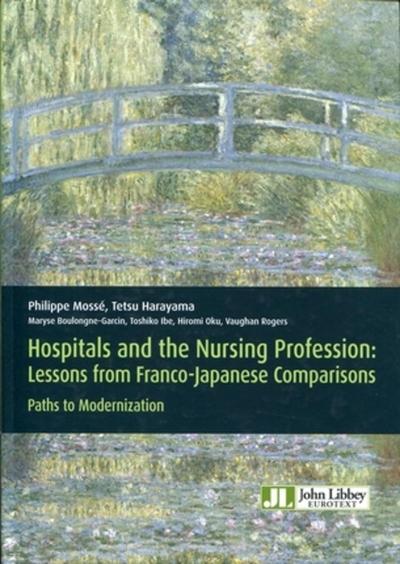 Hospitals and the nursing profession, Lessons from franco-japanese comparisons. Paths to Modernization. (9782742007967-front-cover)
