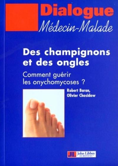 Des champignons et des ongles, Comment guérir les onychomycoses ? (9782742006120-front-cover)