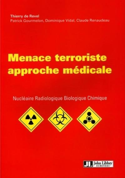 Menace terroriste : approche médicale, Menace terroriste, nucléaire, radiologique, biologique, chimique (9782742005314-front-cover)