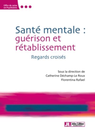 Santé mentale : guérison ou rétablissement ?, Regards croisés. (9782742014224-front-cover)