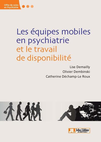 Les équipes mobiles en psychiatrie et le travail de disponibilité, Modalités et enjeux d'une innovation (9782742011032-front-cover)