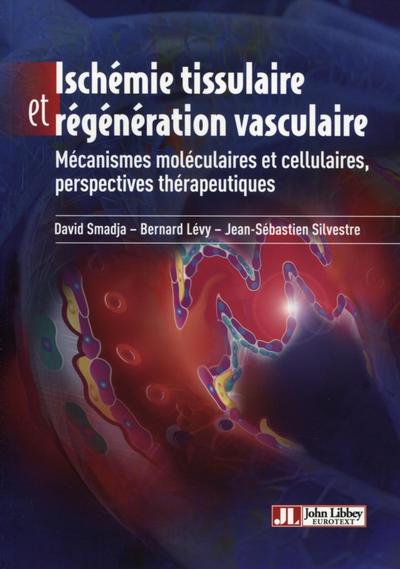 Ischémie tissulaire et régénération vasculaire, Mécanismes moléculaires et cellulaires, perspectives thérapeutiques. (9782742010950-front-cover)