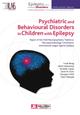 Psychiatric and behavioural disorders in children with epilepsy, Report of the child neuropsychiatry taskforce, neuropsychobiolo (9782742015009-front-cover)