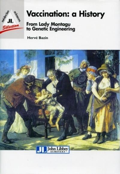 Vaccination : a history, From Lady Montagu to genetic engineering. (9782742007752-front-cover)