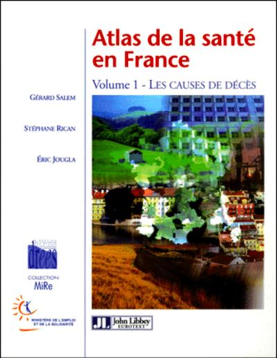 Atlas de la santé en France - Volume 1, Les causes de décès (9782742002429-front-cover)