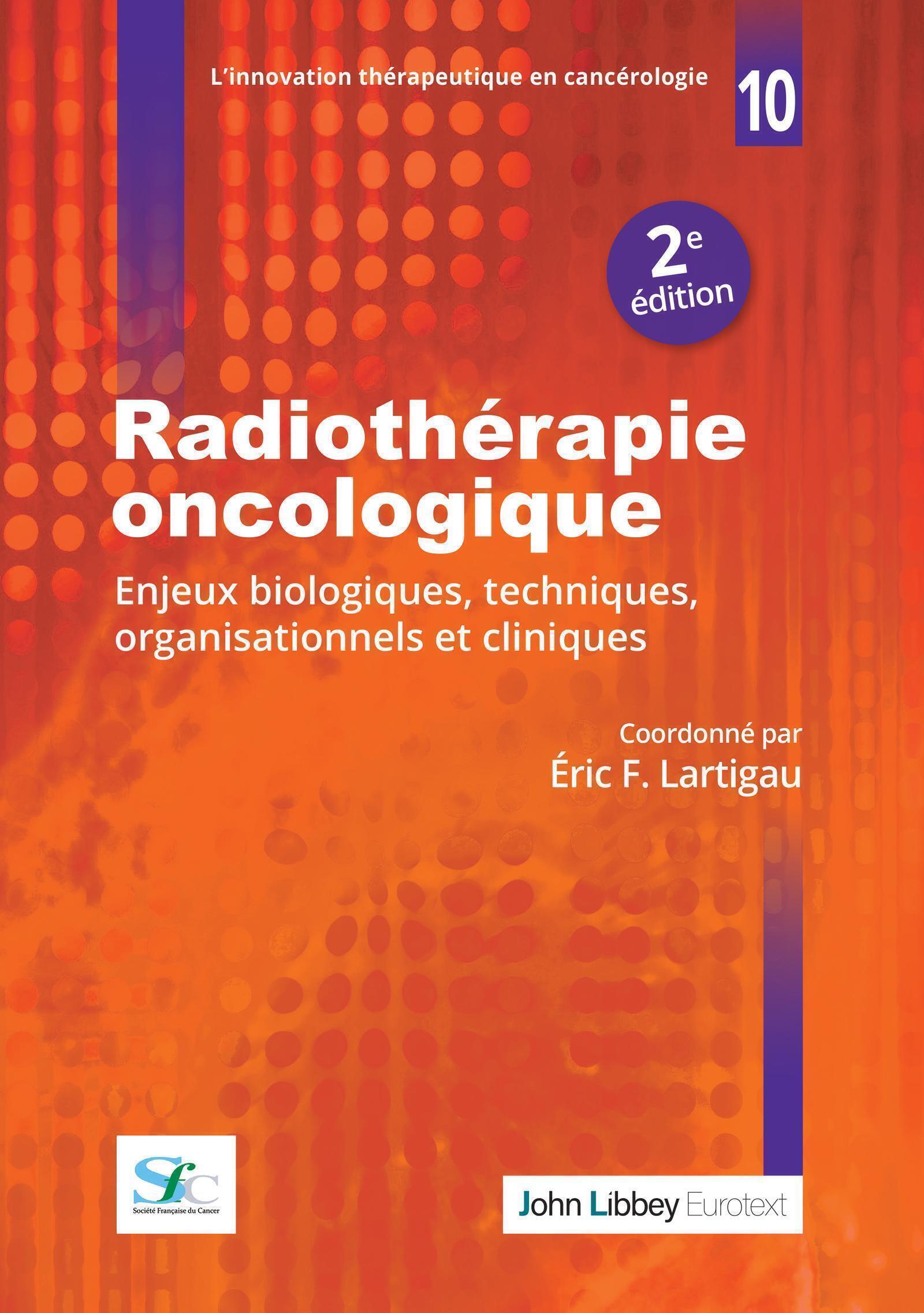 Radiothérapie oncologique (2e édition), Enjeux biologiques, techniques, organisationnels et cliniques (9782742017553-front-cover)