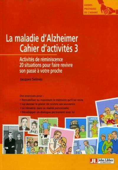 La maladie d'Alzheimer - Cahier d'activités 3, Activités de réminiscence. 20 situations pour faire revivre son passé à votre pro (9782742007813-front-cover)