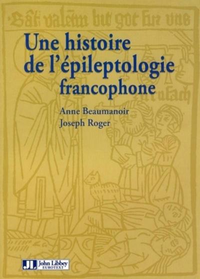 Une histoire de l'épileptologie francophone (9782742006243-front-cover)