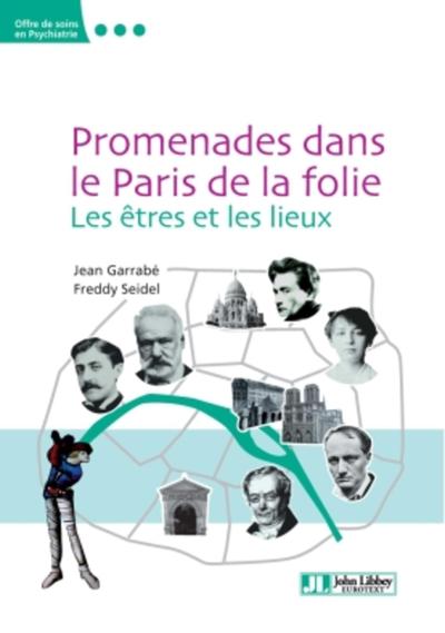 Promenades dans le Paris de la folie, Les êtres et les lieux. (9782742014262-front-cover)