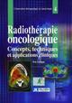 La radiothérapie oncologique, Concepts, techniques et applications cliniques (9782742007127-front-cover)