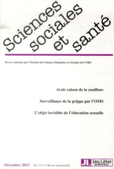 Revue Sciences Sociales et Santé - Vol 31 - N°4 - Décembre 2013, Avoir raison de la souillure. Surveillance de la grippe par l'O (9782742011070-front-cover)