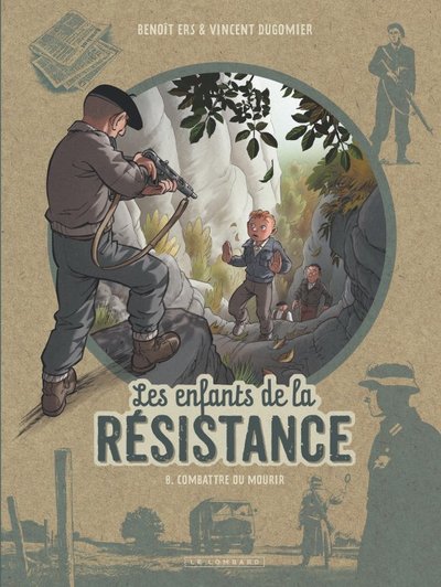 Les Enfants de la Résistance - Tome 8 - Combattre ou mourir (9782808204880-front-cover)