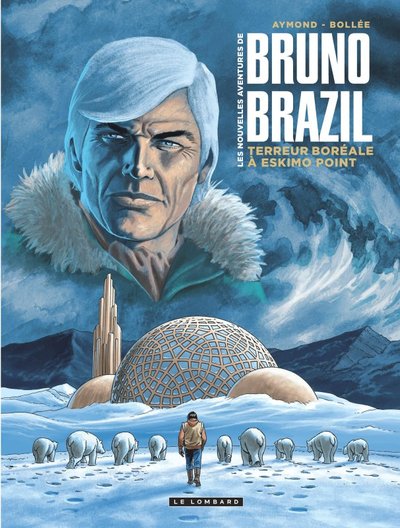 Les Nouvelles aventures de Bruno Brazil - Tome 3 - Terreur boréale à Eskimo Point (9782808205764-front-cover)