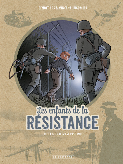 Les Enfants de la Résistance - Tome 10 - La guerre n'est pas finie (9782808216937-front-cover)