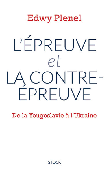 L'épreuve et la contre-épreuve, De la Yougoslavie à l'Ukraine (9782234094017-front-cover)