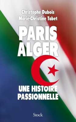 Paris Alger, Une histoire passionnelle (9782234076327-front-cover)