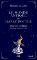 Le monde antique de Harry Potter, Encyclopédie illustrée par Valentine Le Callet (9782234086364-front-cover)