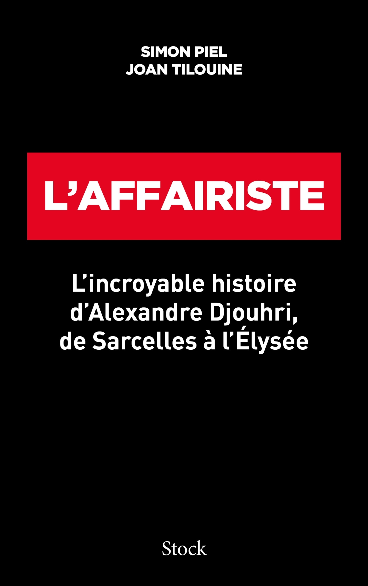 L'affairiste, L' incroyable histoire d 'Alexandre Djouhri, de Sarcelles à l 'Elysée (9782234087323-front-cover)