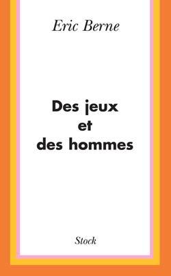 Des Jeux et des hommes, Psychologie des relations humaines (9782234017665-front-cover)