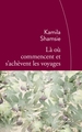 Là où commencent et s'achèvent les voyages, Traduit de l'anglais (Pakistan) par Sylvie Schneiter (9782234077461-front-cover)