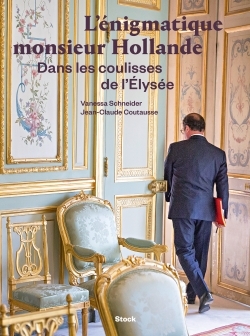 L'énigmatique monsieur Hollande, Dans les coulisses de l'Elysée (9782234079861-front-cover)