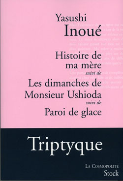 Histoire de ma mère, suivi de : Les dimanches de M. Ushioda, suivi de : Paroi de glace (9782234060227-front-cover)