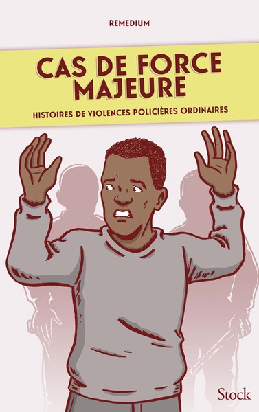 Cas de force majeure, Histoires de violences policières ordinaires (9782234092990-front-cover)