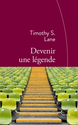Devenir une légende, Traduit de l'anglais (Etats-Unis) par Françoise Adelstain (9782234077881-front-cover)