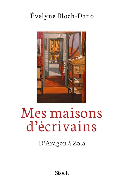 Mes maisons d'écrivains, D'Aragon à Zola (9782234087125-front-cover)