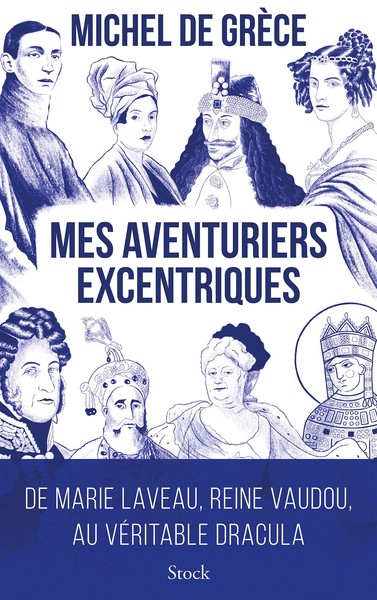 Mes aventuriers excentriques, De Marie Laveau, reine vaudou, au véritable Dracula (9782234092396-front-cover)