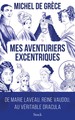 Mes aventuriers excentriques, De Marie Laveau, reine vaudou, au véritable Dracula (9782234092396-front-cover)