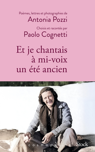 Et je chantais à mi-voix un été ancien, Poèmes, lettres et photographies d'Antonia Pozzi sélectionnés et racontés par Paolo Cogn (9782234093881-front-cover)