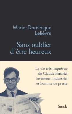 Sans oublier d'être heureux, La vie ingénieuse de Claude Perdriel (9782234080904-front-cover)