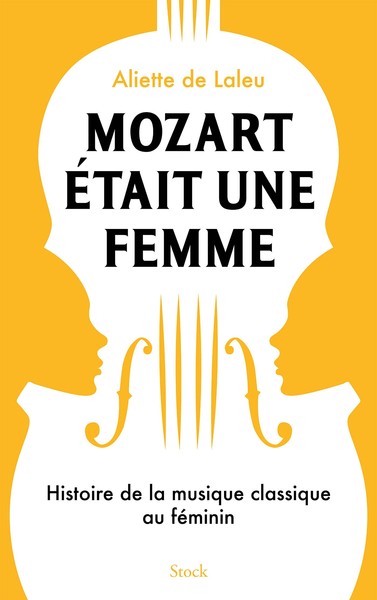 Mozart était une femme, Histoire de la musique classique au féminin (9782234090583-front-cover)