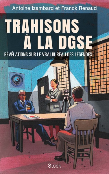 Trahisons à la DGSE, Les secrets de famille du vrai Bureau des légendes (9782234091412-front-cover)