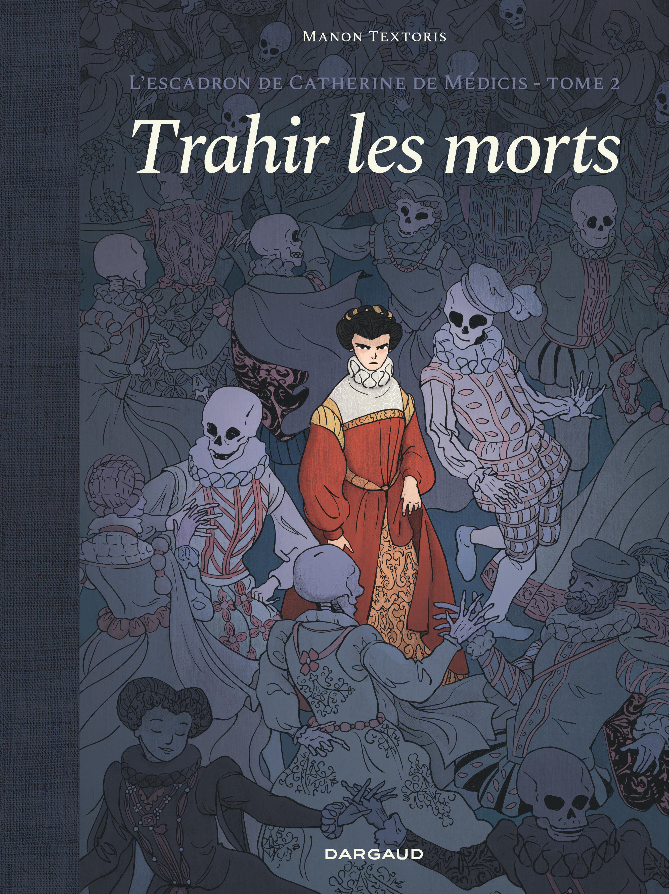 L'escadron de Catherine de Médicis - Tome 2 - Trahir les morts (9782205211559-front-cover)