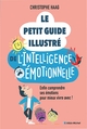 Le Petit Guide illustré de l'intelligence émotionnelle, Enfin comprendre ses émotions pour mieux vivre avec ! (9782226503404-front-cover)