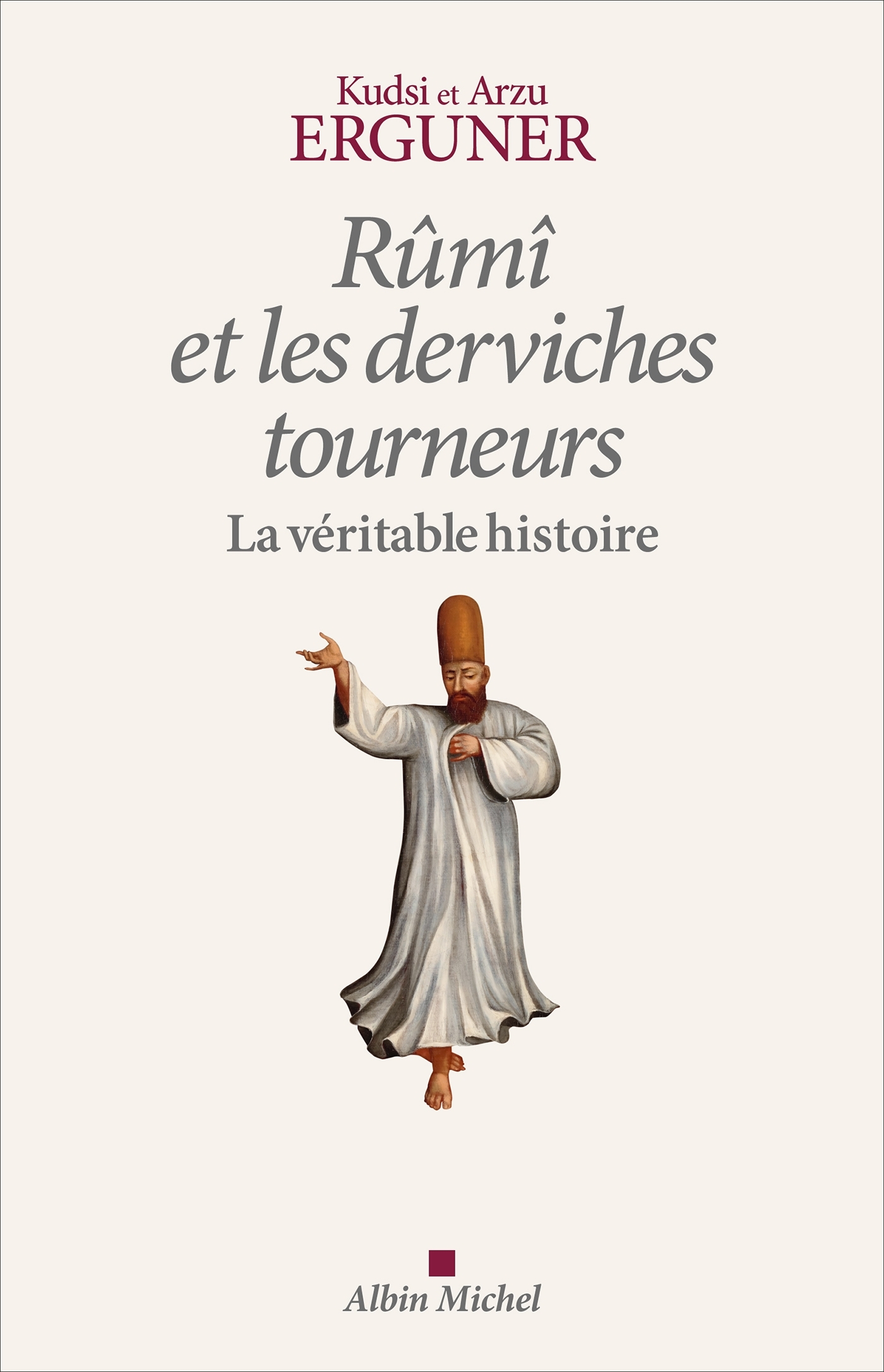 Rûmî et les derviches tourneurs, La véritable histoire (9782226502827-front-cover)