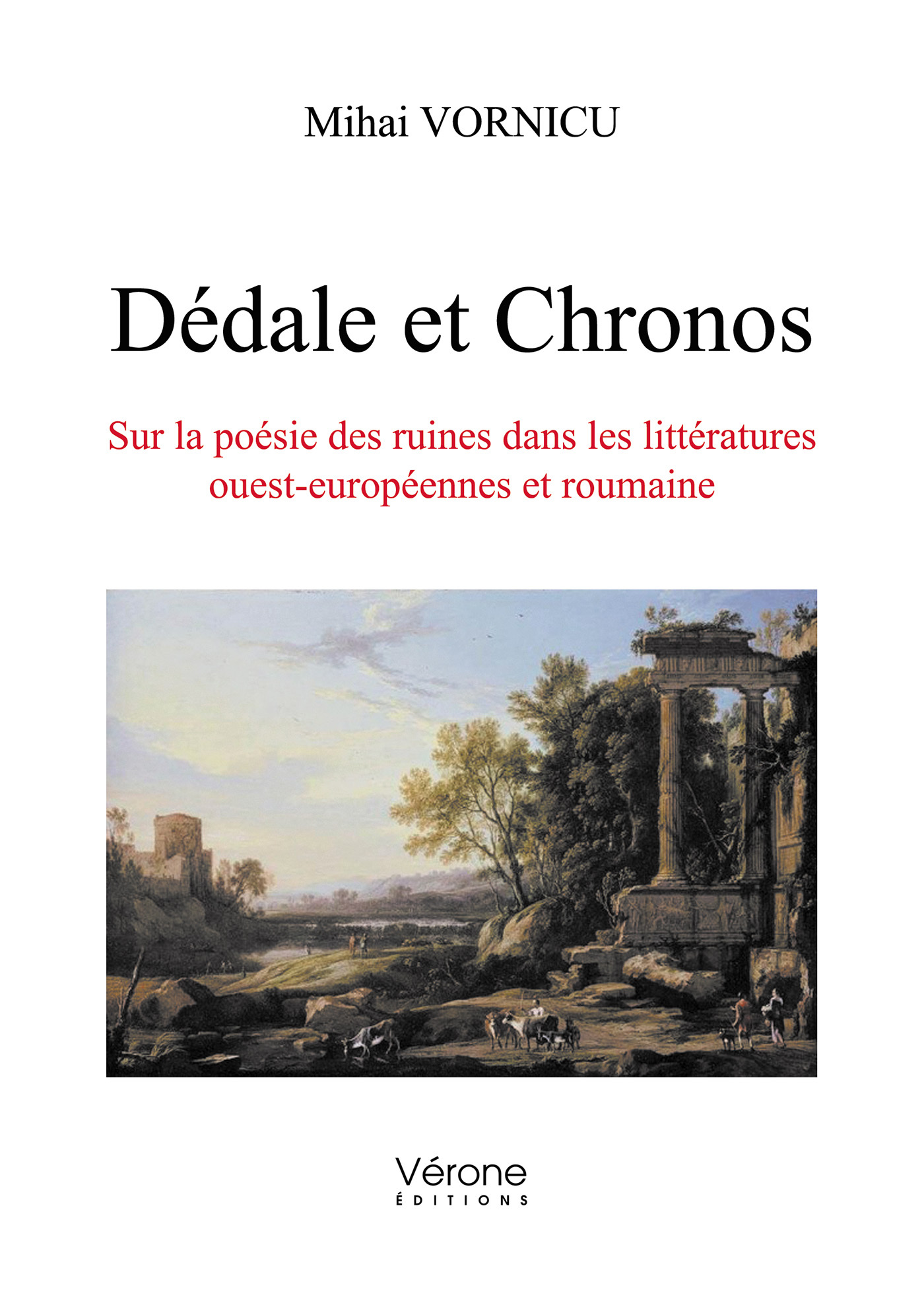 Dédale et Chronos - Sur la poésie des ruines dans les littératures ouest-européennes et roumaine (9791028409517-front-cover)