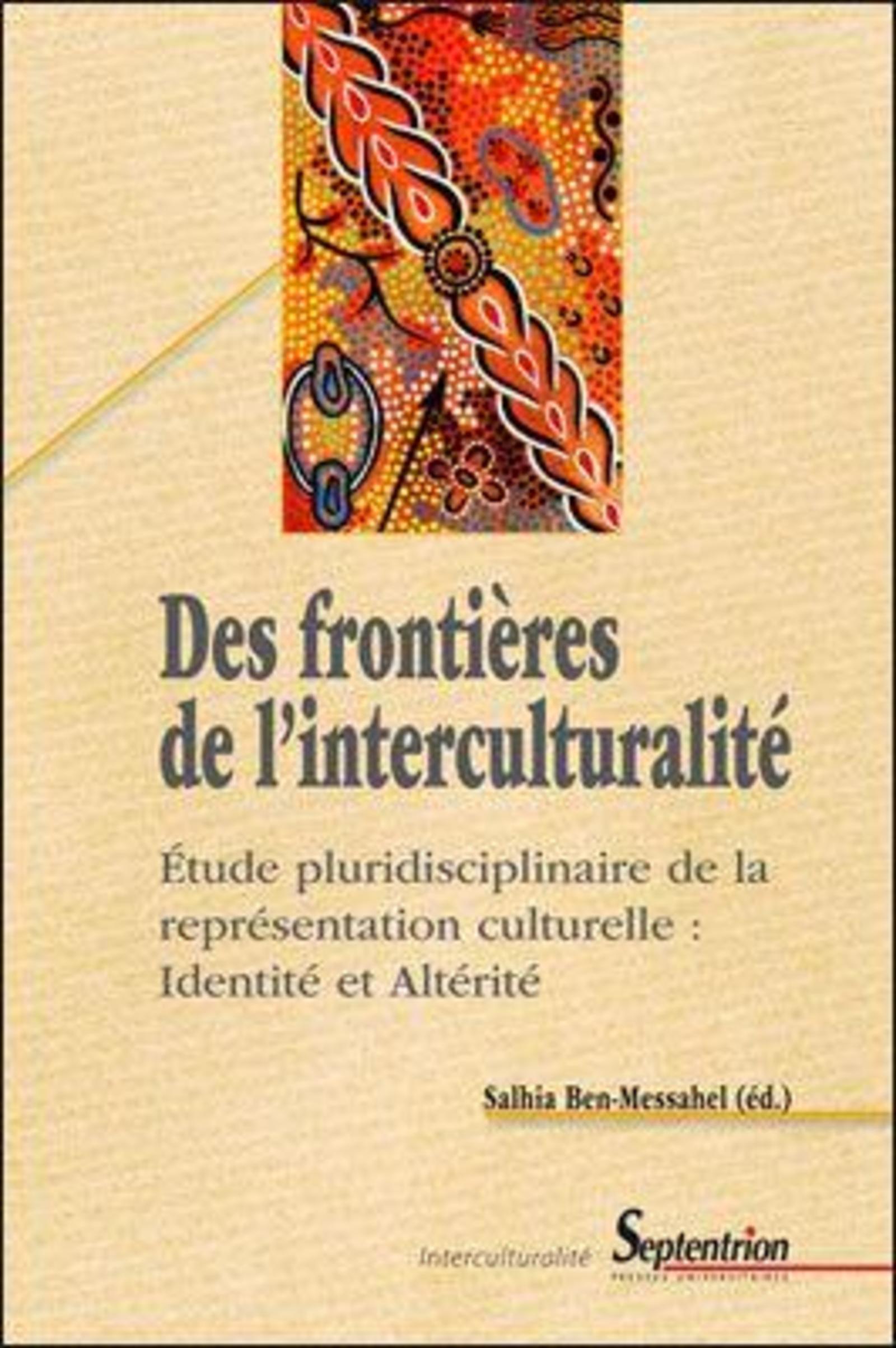 Des frontières de l''interculturalité, Étude pluridisciplinaire de la représentation culturelle : Identité et Altérité (9782757400616-front-cover)